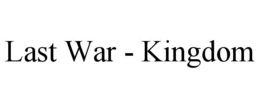 LAST WAR - KINGDOM trademark