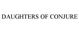 DAUGHTERS OF CONJURE trademark