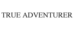 TRUE ADVENTURER trademark