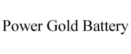 POWER GOLD BATTERY trademark
