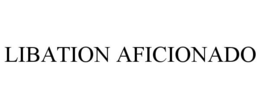 LIBATION AFICIONADO trademark