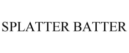 SPLATTER BATTER trademark
