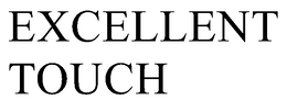 EXCELLENT TOUCH trademark