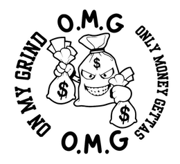 O.M.G ON MY GRIND ONLY MONEY GETTAS O.M.G trademark