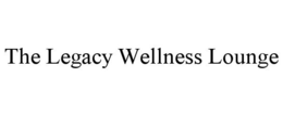 THE LEGACY WELLNESS LOUNGE trademark