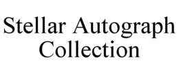 STELLAR AUTOGRAPH COLLECTION trademark