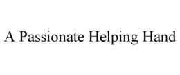 A PASSIONATE HELPING HAND trademark