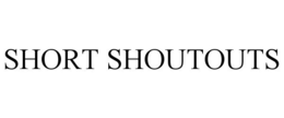 SHORT SHOUTOUTS trademark