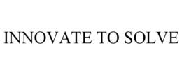 INNOVATE TO SOLVE trademark