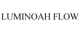 LUMINOAH FLOW trademark