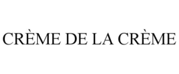 CRÈME DE LA CRÈME trademark
