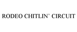 RODEO CHITLIN' CIRCUIT trademark