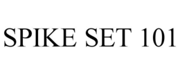 SPIKE SET 101 trademark