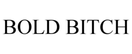BOLD BITCH trademark