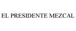 EL PRESIDENTE MEZCAL trademark