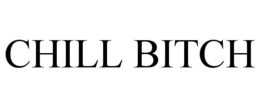 CHILL BITCH trademark