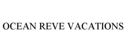 OCEAN REVE VACATIONS trademark