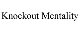 KNOCKOUT MENTALITY trademark