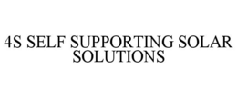 4S SELF SUPPORTING SOLAR SOLUTIONS trademark