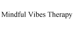 MINDFUL VIBES THERAPY trademark