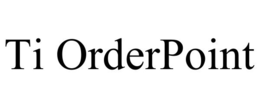 TI ORDERPOINT trademark