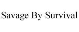 SAVAGE BY SURVIVAL trademark