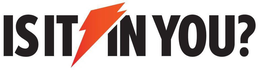 IS IT IN YOU? trademark