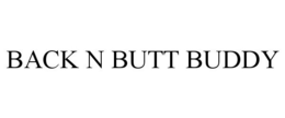 BACK N BUTT BUDDY trademark