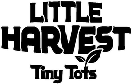 LITTLE HARVEST TINY TOTS trademark