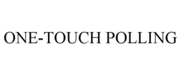 ONE-TOUCH POLLING trademark