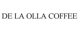 DE LA OLLA COFFEE trademark