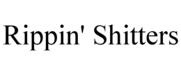 RIPPIN' SHITTERS trademark