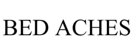 BED ACHES trademark