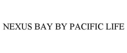 NEXUS BAY BY PACIFIC LIFE trademark