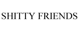 SHITTY FRIENDS trademark