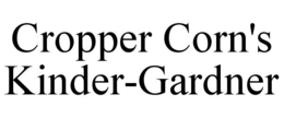CROPPER CORN'S KINDER-GARDNER trademark