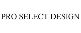 PRO SELECT DESIGN trademark