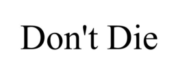 DON'T DIE trademark