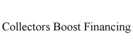 COLLECTORS BOOST FINANCING trademark