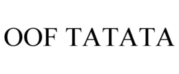OOF TATATA trademark