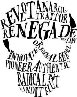 REVOLT ANARCHY TRAITOR RENEGADE OUTLAW INNOVATE ORIGINAL REBEL PIONEER AUTHENTIC RADICAL BANDIT BLUNT trademark