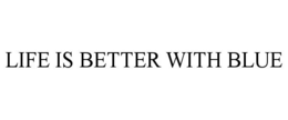 LIFE IS BETTER WITH BLUE trademark