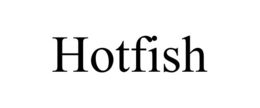 HOTFISH trademark