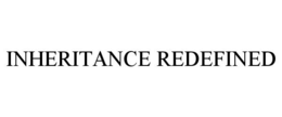 INHERITANCE REDEFINED trademark
