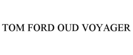 TOM FORD OUD VOYAGER trademark