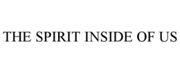 THE SPIRIT INSIDE OF US trademark