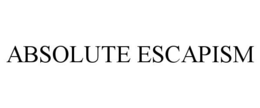 ABSOLUTE ESCAPISM trademark