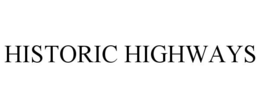 HISTORIC HIGHWAYS trademark