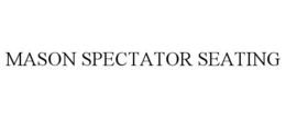 MASON SPECTATOR SEATING trademark