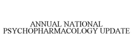 ANNUAL NATIONAL PSYCHOPHARMACOLOGY UPDATE trademark